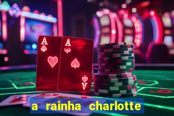 a rainha charlotte era negra